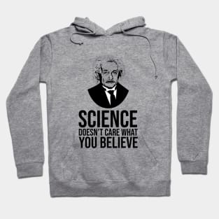 Science doesn't care what you believe Hoodie